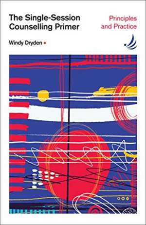 The Single-Session Counselling Primer de Windy Dryden