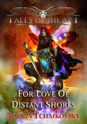 For Love of Distant Shores de Adrian Tchaikovsky