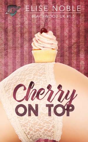 Noble, E: CHERRY ON TOP