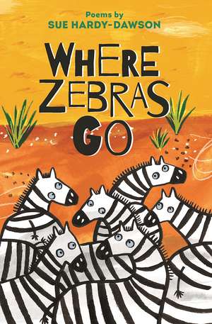 Where Zebras Go de Sue Hardy-Dawson