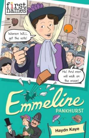 First Names: Emmeline (Pankhurst) de Haydn Kaye