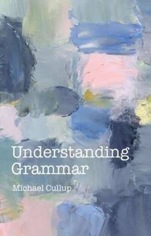 Cullup, M: Understanding Grammar