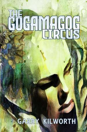 The Gogamagog Circus de Garry Kilworth