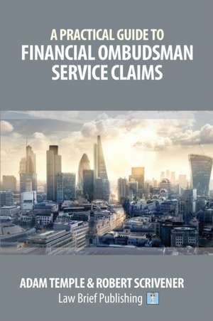 A Practical Guide to Financial Ombudsman Service Claims de Adam Temple