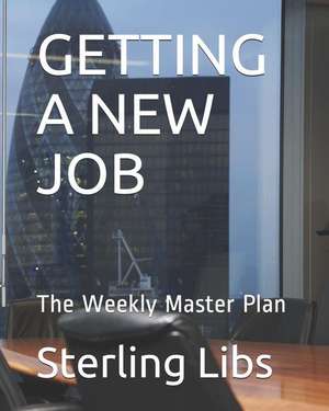 Getting a New Job: The Weekly Master Plan de Sterling Libs