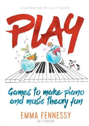 Play: Games to make piano and music theory fun de Emma Fennessy