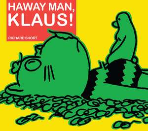 Haway Man, Klaus! de Richard Short