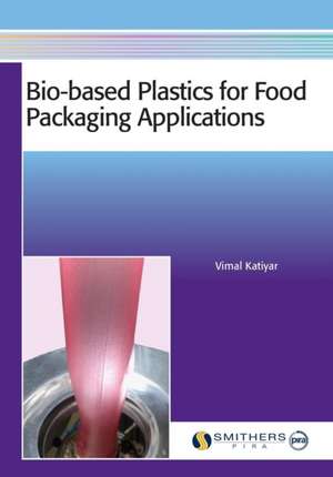 Bio-based Plastics for Food Packaging Applications de Vimal Katiyar