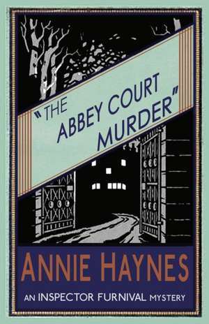 The Abbey Court Murder de Annie Haynes