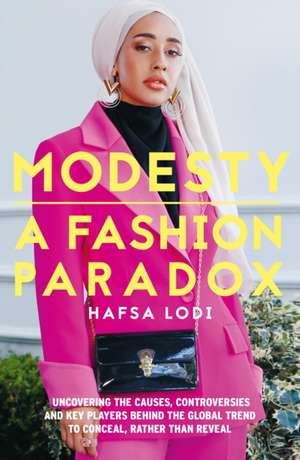 Modesty: A Fashion Paradox de Hafsa Lodi