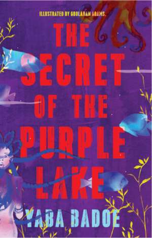 The Secret of the Purple Lake de Yaba Badoe