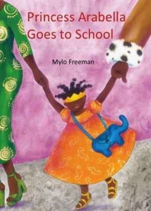 Princess Arabella Goes to School de Mylo Freeman