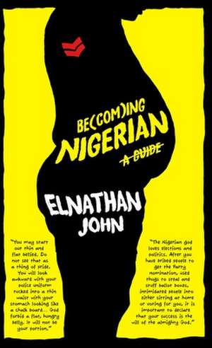 Becoming Nigerian: A Guide de Elnathan John