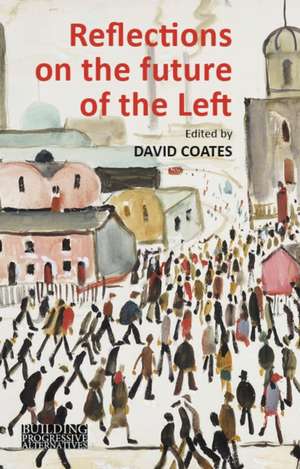 Reflections on the Future of the Left de David Coates