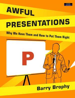 Awful Presentations de Barry Brophy