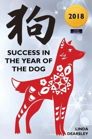 Success in the Year of the Dog de Linda Dearsley