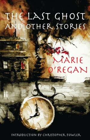 The Last Ghost and Other Stories de Marie O'Regan