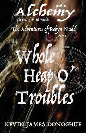 Whole Heap O' Trouble de Kevin James Donoghue