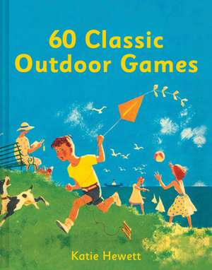 60 Classic Outdoor Games de Katie Hewett