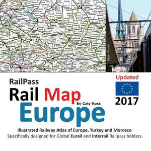 RailPass RailMap Europe 2017: Icon illustrated Railway Atlas of Europe specifically designed for Eurail and Interrail railpass holders de Caty Ross