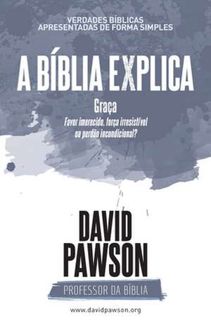 A BÍBLIA EXPLICA Graça de David Pawson