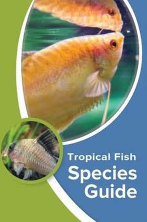 Tropical Fish Species Guide de Kevin Wilson