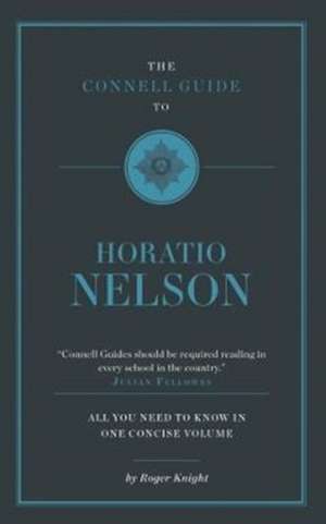 Knight, R: The Connell Guide To Horatio Nelson