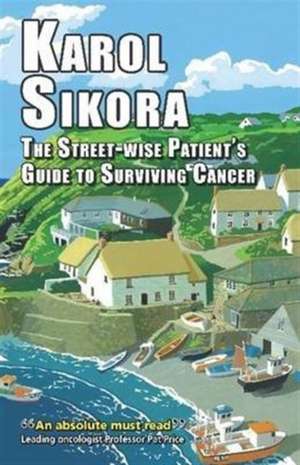 Street-Wise Patient's Guide to Surviving Cancer