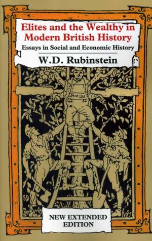 Elites & The Wealthy In Modern British H de Wiliam D Rubinstein