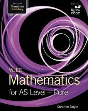 Doyle, S: WJEC Mathematics for AS Level: Pure de Stephen Doyle