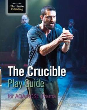 Fox, A: The Crucible Play Guide for AQA GCSE Drama de Annie Fox