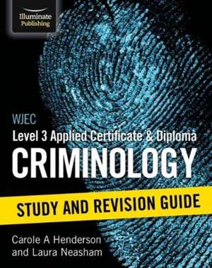 WJEC Level 3 Applied Certificate & Diploma Criminology: Study and Revision Guide de Carole A Henderson