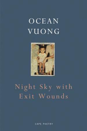 Night Sky with Exit Wounds de Ocean Vuong