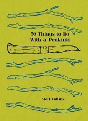 Fifty Things to Do with a Penknife de Matt Collins