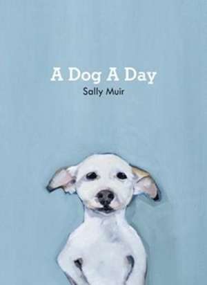 Muir, S: Dog A Day de Sally Muir