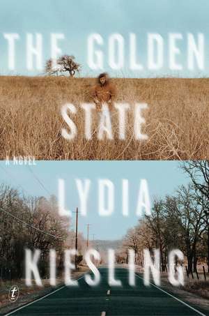 The Golden State de Lydia Kiesling