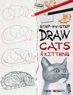 Draw Cats & Kittens de Mark Bergin