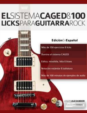 El sistema CAGED y 100 licks para guitarra rock de Joseph Alexander