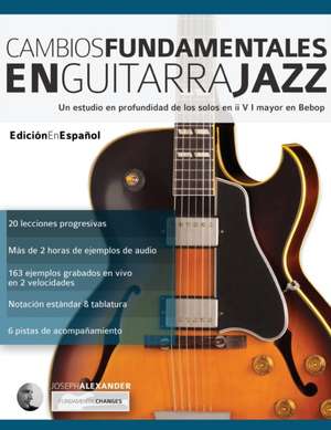 Cambios fundamentales en guitarra jazz de Joseph Alexander