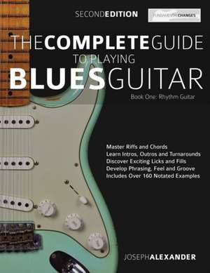 The Complete Guide to Playing Blues Guitar Book One - Rhythm Guitar de Joseph Alexander