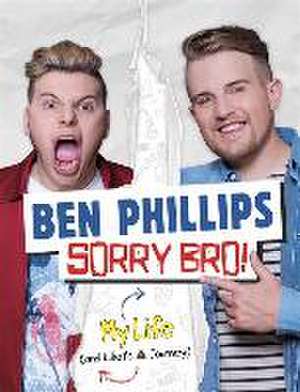 Sorry Bro! de Ben Phillips