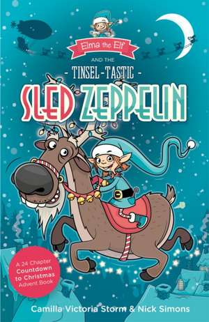 Simons, N: Elma the Elf and the Tinsel-Tastic Sled Zeppelin de Camilla Victoria Storm