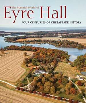 The Material World of Eyre Hall de Carl R Lounsbury