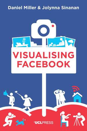 Visualising Facebook: A Comparative Perspective de Daniel Miller