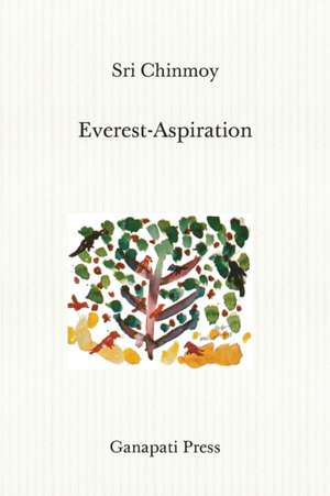 Everest-Aspiration (The heart-traveller series) de Sri Chinmoy