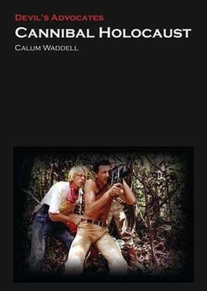 Cannibal Holocaust de Calum Waddell