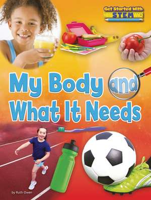 My Body and What It Needs de Ruth Owen