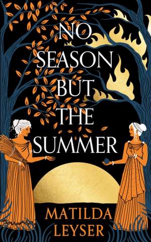 No Season but the Summer de Matilda Leyser