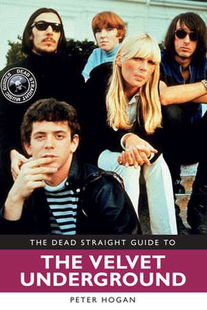 Dead Straight Guide to Velvet Underground and Lou Reed de Peter Hogan