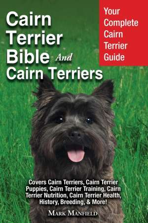 Cairn Terrier Bible And Cairn Terriers de Mark Manfield